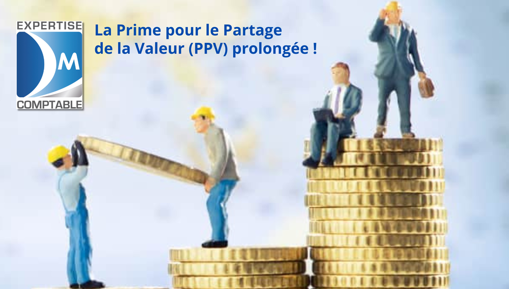 La Prime pour le Partage de la Valeur (PPV) prolongée !